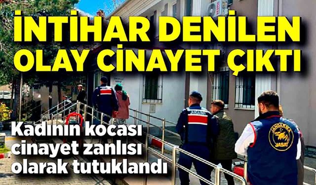 İntihar ettiği söylenen genç kadının cinayete kurban gittiği ortaya çıktı