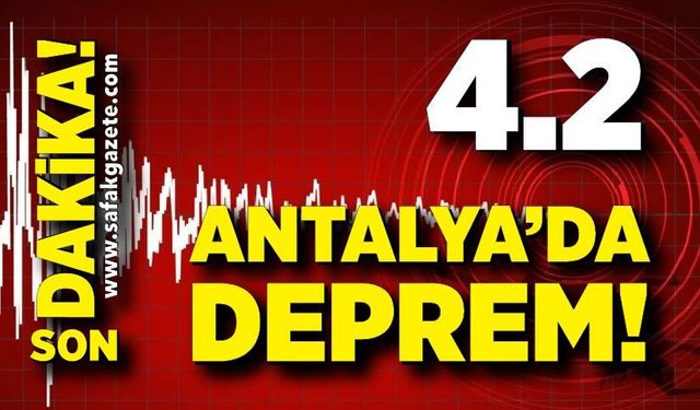 Antalya'da deprem!
