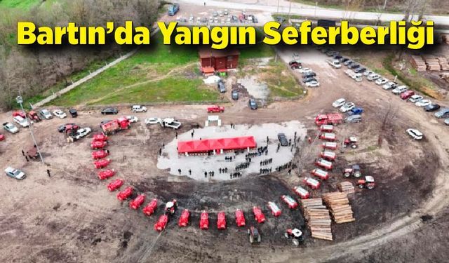 Bartın’da Yangın Seferberliği: 25 Tanker Dağıtıldı