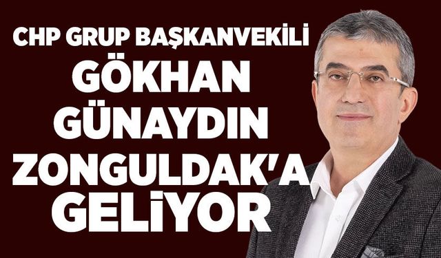 CHP Grup Başkanvekili Gökhan Günaydın Zonguldak'a Geliyor
