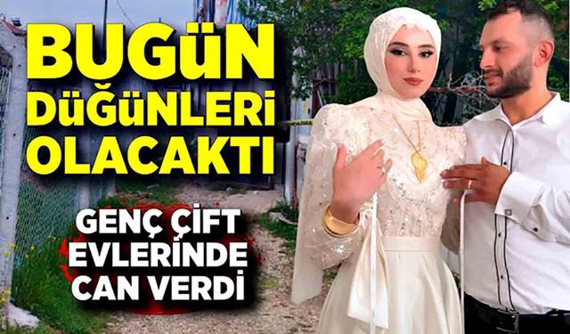 Düğün Sabahı Facia: Çift Evlerinde Can Verdi