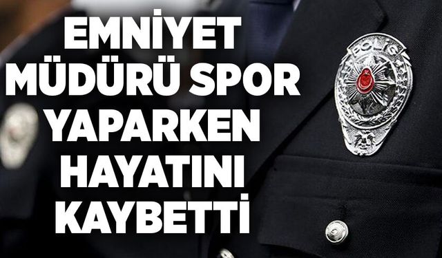 Emekli emniyet müdürü spor yaparken hayatını kaybetti