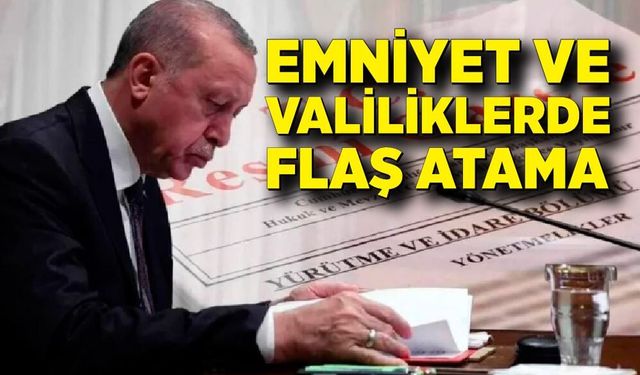 Emniyet ve valiliklerde kritik atamalar Resmi Gazete’de