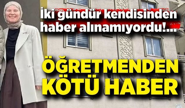 Genç öğretmen Ayşegül Yıldırım evinde ölü bulundu
