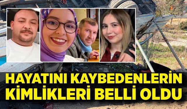 Kazada hayatını kaybedenlerin kimlikleri belli oldu