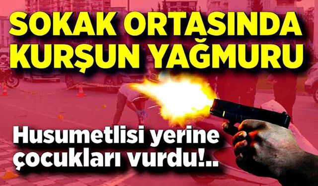 Sokak ortasında kurşun yağmuru: 2 çocuk yaralı