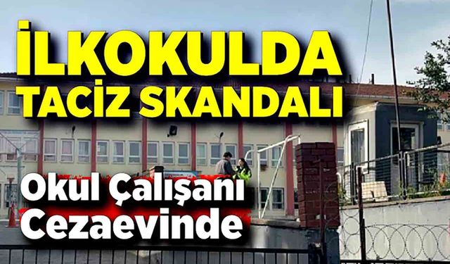 2 Öğrenciye Taciz İddiası: Okul Çalışanı Cezaevinde
