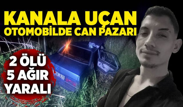 Kanala uçan otomobilde can pazarı: 2 ölü, 5 ağır yaralı