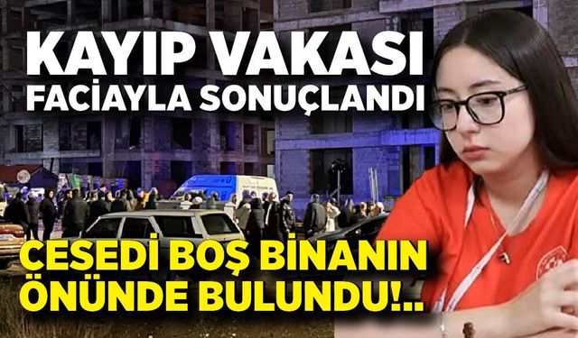 Kayıp olarak aranıyordu: 16 yaşındaki Feyza, ölü olarak bulundu
