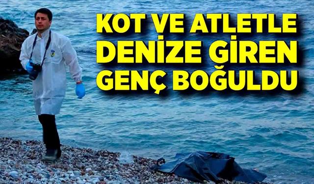 Montuyla ayakkabısını çıkarıp kot ve atletle denize giren genç boğuldu