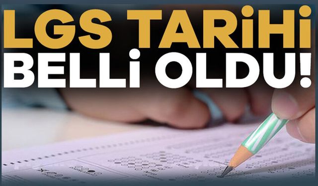 LGS sınav tarihi belli oldu