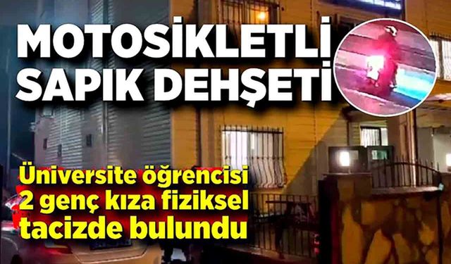 Motosikletli Sapık Dehşeti: 2 Genç Kıza Taciz!