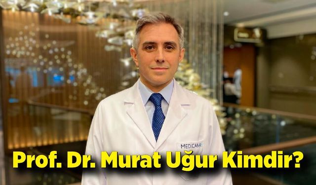 Prof. Dr. Murat Uğur Kimdir?
