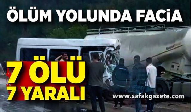 Ölüm yolunda feci kaza: 7 ölü, 7 yaralı