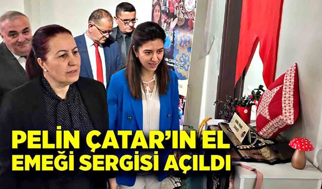Pelin Çatar’ın El Emeği Sergisi Açıldı