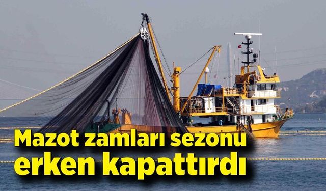 Mazot zamları sezonu erken kapattırdı