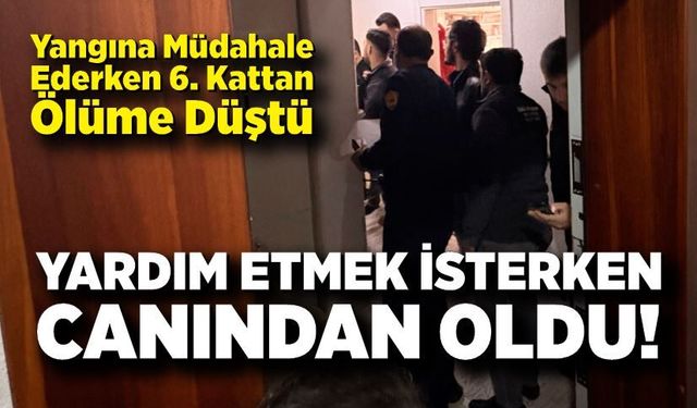 Yardım etmek isterken 6. kattan düştü