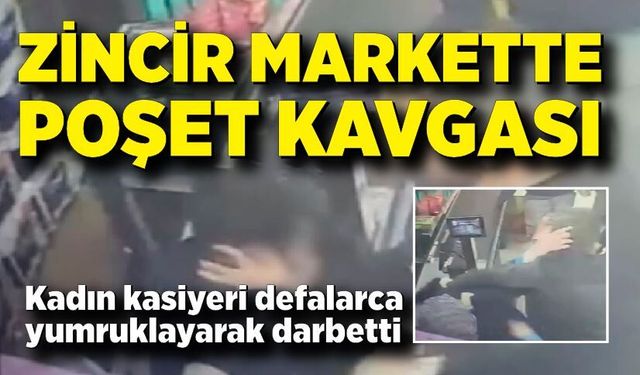 Zincir markette poşet kavgası; Kasiyeri yumruklayan şüpheli tutuklandı