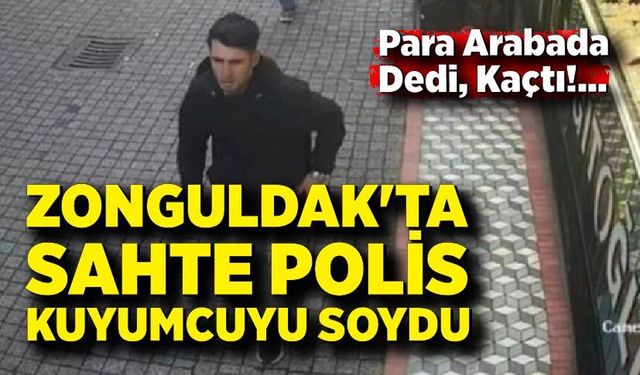 Zonguldak'ta Sahte Polis Kuyumcuyu Soydu: Zanlı Tutuklandı