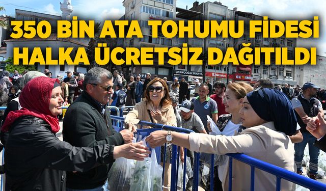 350 bin Ata Tohumu fidesi halka ücretsiz dağıtıldı
