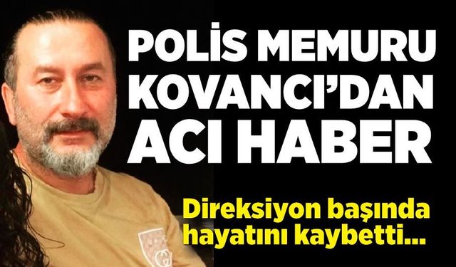 Feci kaza: Polis memuru yaşamını yitirdi
