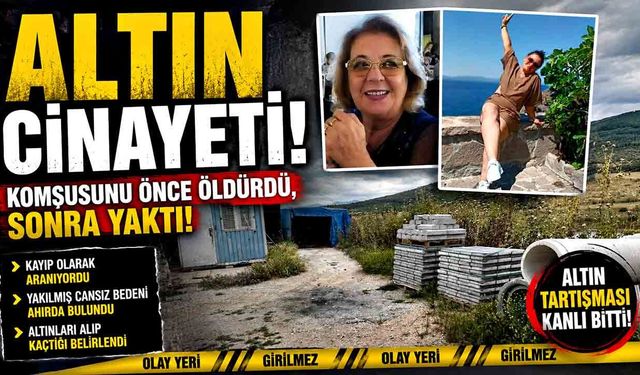 Altınları için komşusunu ölüme götürdü! Detaylar kan dondurdu