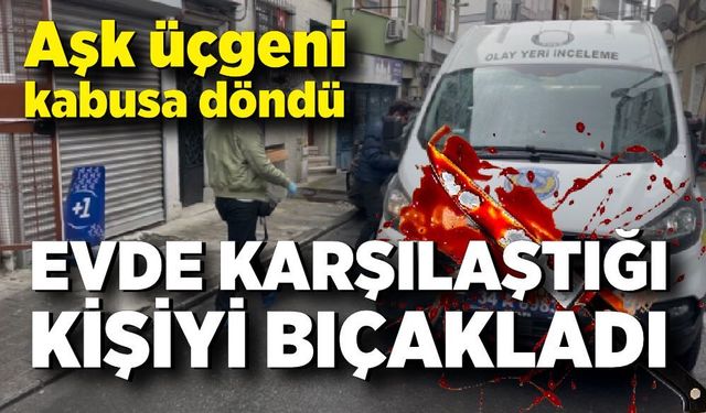 Eski sevgili krizi: Gördüğü adamı bıçakladı