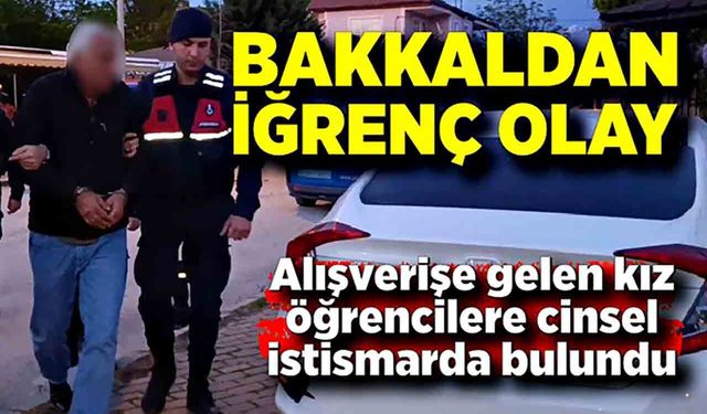 Öğrencileri taciz eden bakkal kamera kayıtlarından yakalandı