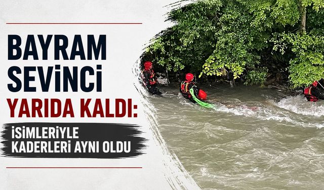 Bayram sevinci yarıda kaldı: İsimleriyle kaderleri aynı oldu