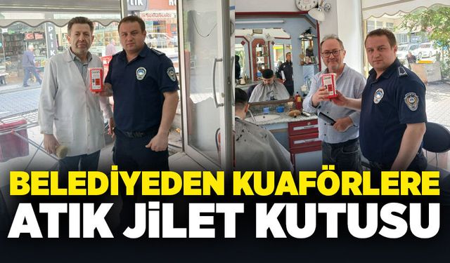 Belediyeden Kuaförlere Atık Jilet kutusu