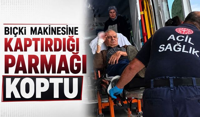 Bıçkı makinesine kaptırdığı parmağı koptu