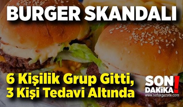 Burger Skandalı: Yemekten Sonra Fenalaştılar
