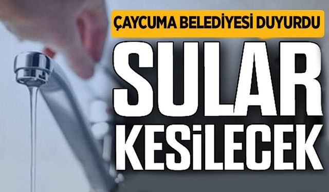 Çaycuma Belediyesi duyurdu: 3 mahallede sular kesilecek