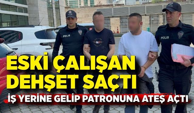 Eski çalışan dehşet saçtı; İş yerine gelip patronuna ateş açtı