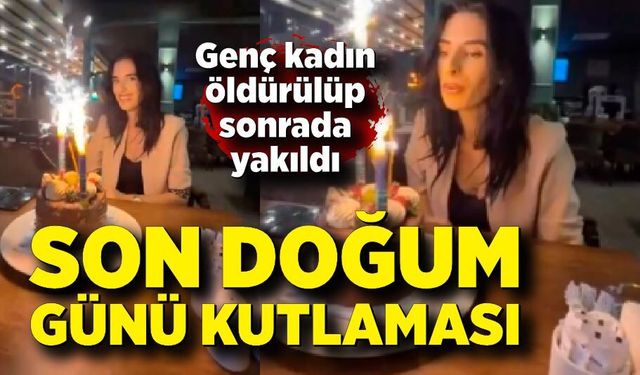 Öldürülüp yakılan Kübra'dan geriye bu görüntüler kaldı