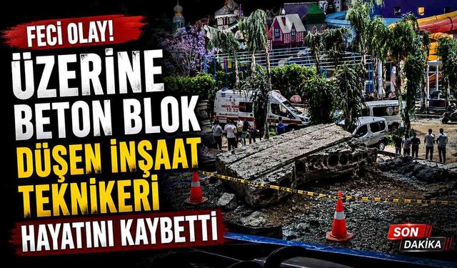 Üzerine beton blok düşen inşaat teknikeri hayatını kaybetti