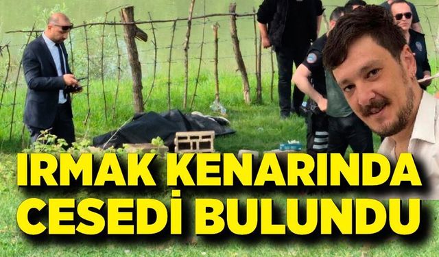 Irmağı kenarında bir kişi ölü bulundu