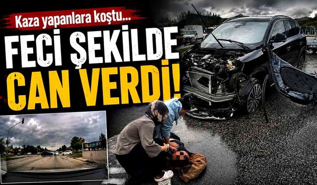 Kaza yapanlara koştu. Feci şekilde can verdi
