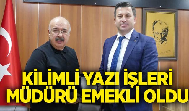 Kilimli Yazı İşleri Müdürü emekli oldu