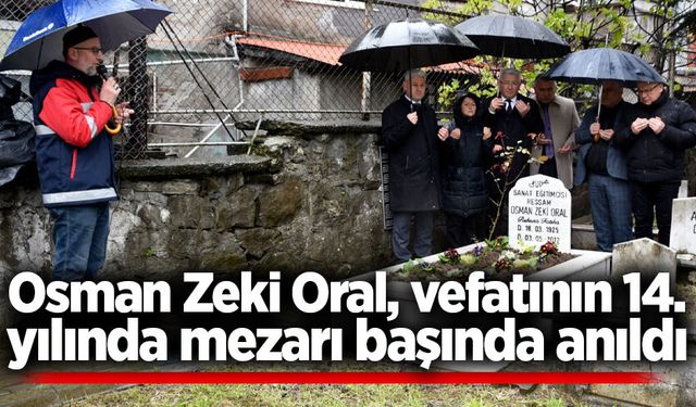 Osman Zeki Oral, vefatının 14. Yılında mezarı başında anıldı