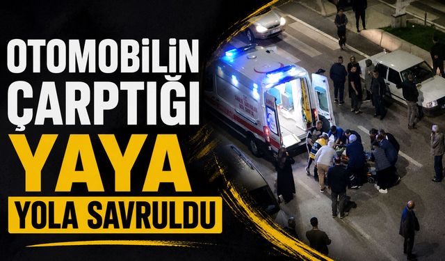 Otomobilin çarptığı yaya yola savruldu