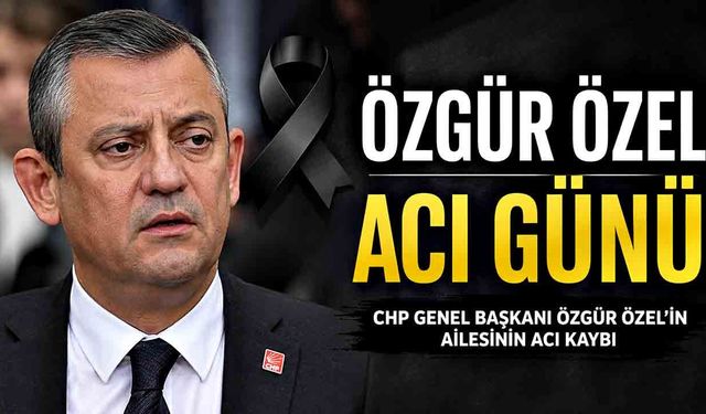 Özgür Özel’in amcası kalp krizi sonucu hayatını kaybetti