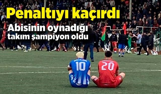 Penaltıyı kaçırdı, abisinin oynadığı takım şampiyon oldu