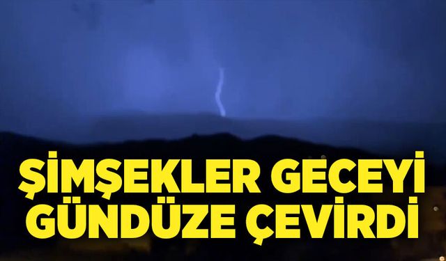 Peş peşe çakan şimşekler geceyi aydınlattı