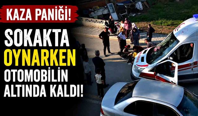 Sokakta oynarken otomobilin altında kaldı