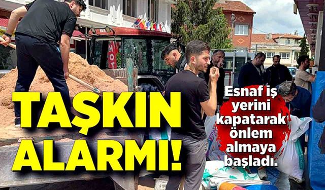 Taşkın alarmı! Esnaf kepenk kapattı, önlem almaya çalışıyor