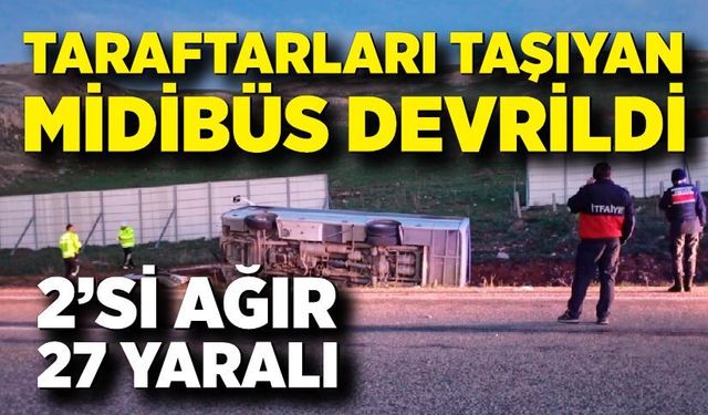 Taraftarları taşıyan midibüs devrildi, 27 taraftar yaralandı