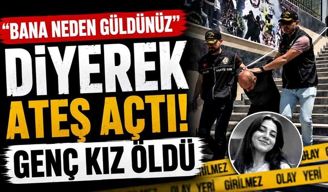 Bana mı güldünüz diyerek dehşet saçtı! Genç kız öldü