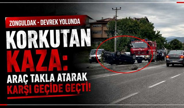 Zonguldak - Devrek yolunda korkutan kaza:  Araç takla atarak karşı geçide geçti!