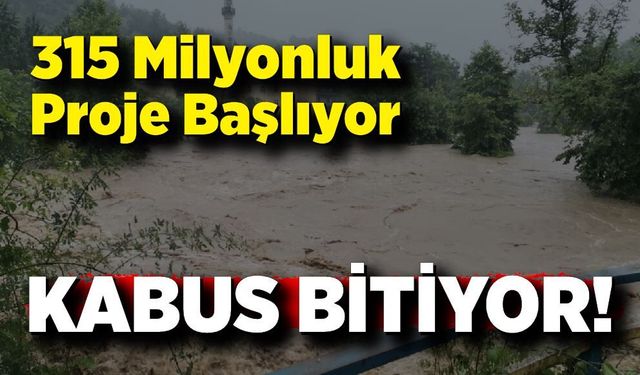 315 Milyonluk Dev Yatırım! Sel Kabusu Bitiyor